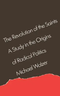 Rewolucja świętych: Studium początków radykalnej polityki - The Revolution of the Saints: A Study in the Origins of Radical Politics