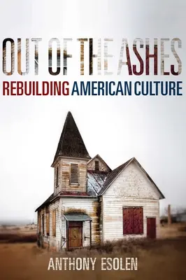 Z popiołów: Odbudowa amerykańskiej kultury - Out of the Ashes: Rebuilding American Culture