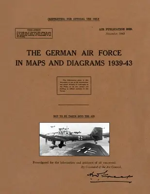 Niemieckie siły powietrzne na mapach i schematach 1939-43 - The German Air Force in Maps and Diagrams 1939-43