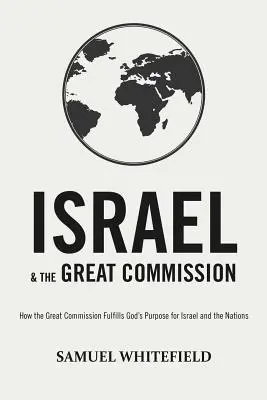 Izrael i Wielka Komisja: Jak Wielka Komisja wypełnia Boży cel dla Izraela i narodów? - Israel and the Great Commission: How the Great Commission Fulfills God's Purpose for Israel and the Nations