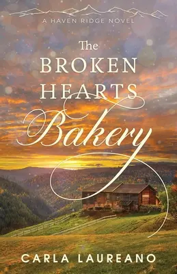 The Broken Hearts Bakery: A Clean Small-Town Contemporary Romance