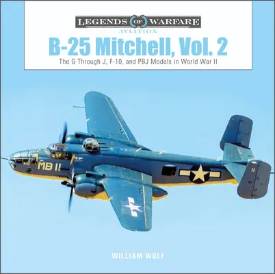 B-25 Mitchell, tom 2: Modele od G do J, F-10 i Pbj w II wojnie światowej - B-25 Mitchell, Vol. 2: The G Through J, F-10, and Pbj Models in World War II