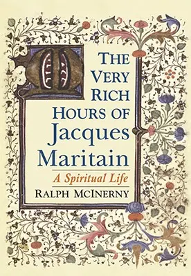 Bardzo bogate godziny Jacques'a Maritaina: Życie duchowe - The Very Rich Hours of Jacques Maritain: A Spiritual Life