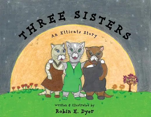 Trzy siostry: Historia Etticats - Three Sisters: An Etticats Story