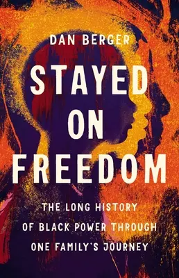 Pozostać na wolności: Długa historia czarnej władzy poprzez podróż jednej rodziny - Stayed on Freedom: The Long History of Black Power Through One Family's Journey