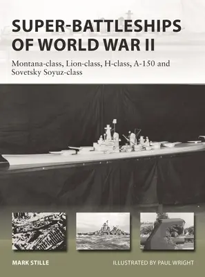 Superpancerniki II wojny światowej: Montana-Class, Lion-Class, H-Class, A-150 i Sovetsky Soyuz-Class - Super-Battleships of World War II: Montana-Class, Lion-Class, H-Class, A-150 and Sovetsky Soyuz-Class