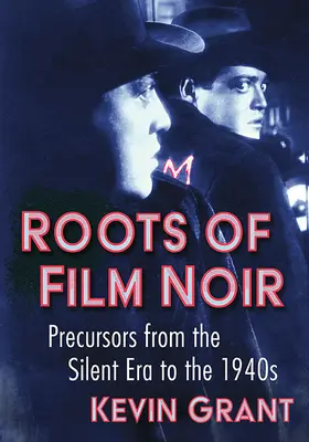 Korzenie filmu noir: Prekursorzy od ery kina niemego do lat 40. XX wieku - Roots of Film Noir: Precursors from the Silent Era to the 1940s