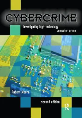 Cyberprzestępczość: badanie zaawansowanych technologicznie przestępstw komputerowych - Cybercrime: Investigating High-Technology Computer Crime