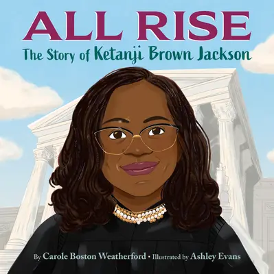 All Rise: Historia Ketanji Brown Jackson - All Rise: The Story of Ketanji Brown Jackson