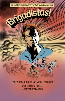 Brigadistas! Amerykański antyfaszysta w hiszpańskiej wojnie domowej - Brigadistas!: An American Anti-Fascist in the Spanish Civil War