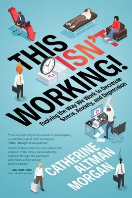 To nie działa! Ewolucja sposobu pracy w celu zmniejszenia stresu, niepokoju i depresji - This Isn't Working!: Evolving the Way We Work to Decrease Stress, Anxiety, and Depression