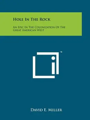 Hole In The Rock: Epopeja kolonizacji wielkiego amerykańskiego zachodu - Hole In The Rock: An Epic In The Colonization Of The Great American West