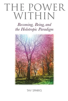 The Power Within: Stawanie się, bycie i paradygmat holotropowy - The Power Within: Becoming, Being, and the Holotropic Paradigm