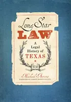 Prawo samotnej gwiazdy: Historia prawna Teksasu - Lone Star Law: A Legal History of Texas