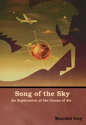 Song of the Sky: Eksploracja oceanu powietrza - Song of the Sky: An Exploration of the Ocean of Air