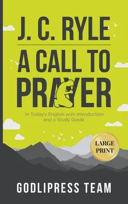 J. C. Ryle A Call to Prayer: W dzisiejszym języku angielskim z wprowadzeniem i przewodnikiem do studiowania (DUŻY DRUK) - J. C. Ryle A Call to Prayer: In Today's English with Introduction and a Study Guide (LARGE PRINT)