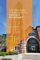 The Palgrave Companion to Chicago Economics (Przewodnik po ekonomii Chicago) - The Palgrave Companion to Chicago Economics