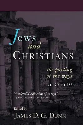 Żydzi i chrześcijanie: Rozejście się dróg, 70-135 r. n.e. - Jews and Christians: The Parting of the Ways, A.D. 70 to 135