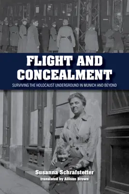 Ucieczka i ukrycie: Przetrwać Holokaust w podziemiach Monachium i nie tylko - Flight and Concealment: Surviving the Holocaust Underground in Munich and Beyond