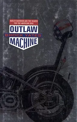 Wyjęta spod prawa maszyna: Harley Davidson i poszukiwanie amerykańskiej duszy - Outlaw Machine: Harley Davidson and the Search for the American Soul