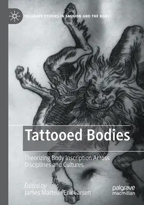 Wytatuowane ciała: Teoretyzowanie inskrypcji na ciele w różnych dyscyplinach i kulturach - Tattooed Bodies: Theorizing Body Inscription Across Disciplines and Cultures