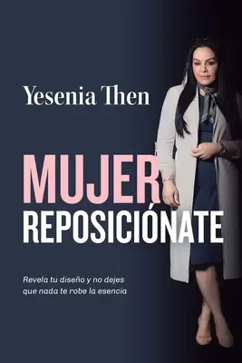 Mujer Reposicinate: Ujawnij swoją chorobę i nie trać nadziei, że coś ci się stanie - Mujer Reposicinate: Revela tu diseo y no dejes que nada te robe la esencia