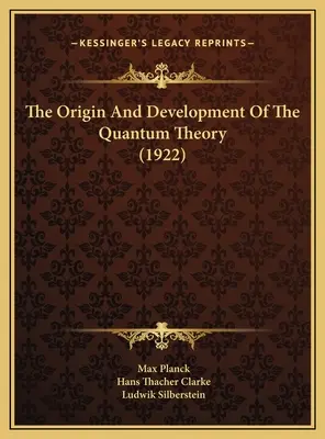 Pochodzenie i rozwój teorii kwantowej (1922) - The Origin And Development Of The Quantum Theory (1922)