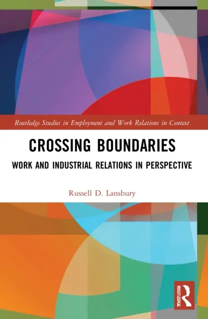 Przekraczanie granic: Praca i stosunki przemysłowe w perspektywie - Crossing Boundaries: Work and Industrial Relations in Perspective