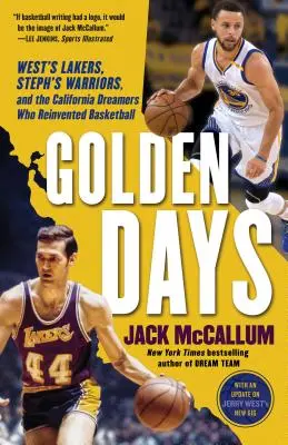 Złote dni: Lakersi Westa, Wojownicy Stepha i kalifornijscy marzyciele, którzy na nowo odkryli koszykówkę - Golden Days: West's Lakers, Steph's Warriors, and the California Dreamers Who Reinvented Basketball