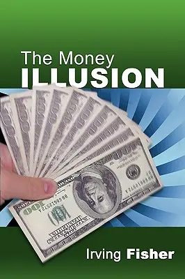 Iluzja pieniądza - The Money Illusion