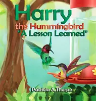 Harry the Hummingbird: Wyciągnięta lekcja - Harry the Hummingbird: A Lesson Learned