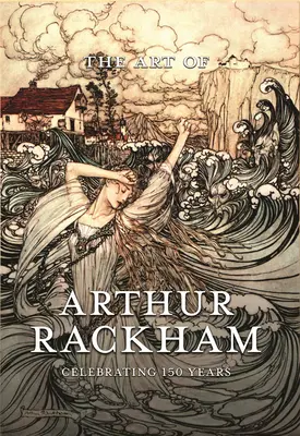 Sztuka Arthura Rackhama: świętowanie 150 lat wielkiego brytyjskiego artysty - The Art of Arthur Rackham: Celebrating 150 Years of the Great British Artist