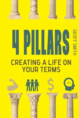 4 Filary: Tworzenie życia na TWOICH warunkach - 4 Pillars: Creating a Life on YOUR Terms