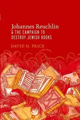 Johannes Reuchlin i kampania na rzecz zniszczenia żydowskich książek - Johannes Reuchlin and the Campaign to Destroy Jewish Books