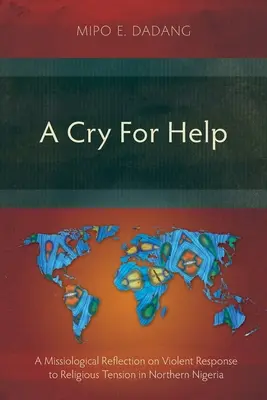 Wołanie o pomoc: Missiologiczna refleksja nad gwałtowną reakcją na napięcia religijne w północnej Nigerii - A Cry For Help: A Missiological Reflection on Violent Response to Religious Tension in Northern Nigeria