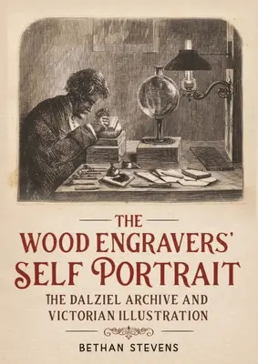 Autoportret drzeworytnika: Archiwum Dalziela i wiktoriańska ilustracja - The wood engravers' self-portrait: The Dalziel Archive and Victorian illustration