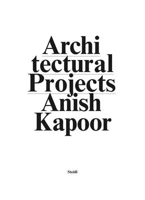 Anish Kapoor: Make New Space. Projekty architektoniczne - Anish Kapoor: Make New Space. Architectural Projects