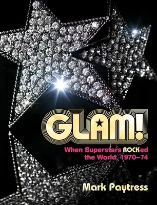 Glam! Kiedy supergwiazdy rządziły światem, 1970-74 - Glam!: When Superstars Ruled the World, 1970-74