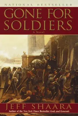 Gone for Soldiers: Powieść o wojnie meksykańskiej - Gone for Soldiers: A Novel of the Mexican War