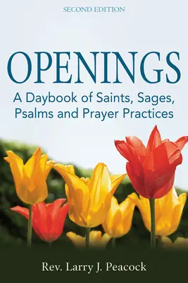 Openings (2nd Edition): Księga świętych, mędrców, psalmów i praktyk modlitewnych - Openings (2nd Edition): A Daybook of Saints, Sages, Psalms and Prayer Practices