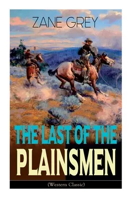 The Last of the Plainsmen (western classic): Przygoda na Dzikim Zachodzie - The Last of the Plainsmen (Western Classic): Wild West Adventure
