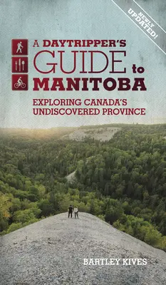A Daytripper's Guide to Manitoba: Odkrywanie nieodkrytej prowincji Kanady - tom 3 - A Daytripper's Guide to Manitoba: Exploring Canada's Undiscovered Provincevolume 3