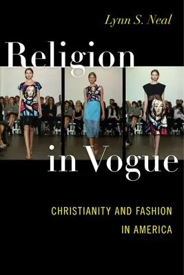 Religia w modzie: Chrześcijaństwo i moda w Ameryce - Religion in Vogue: Christianity and Fashion in America