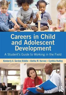 Kariera w rozwoju dzieci i młodzieży: Przewodnik studenta po pracy w terenie - Careers in Child and Adolescent Development: A Student's Guide to Working in the Field