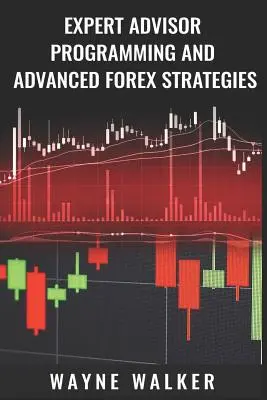 Programowanie Expert Advisor i zaawansowane strategie Forex - Expert Advisor Programming and Advanced Forex Strategies