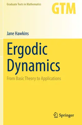 Dynamika ergodyczna: Od podstawowej teorii do zastosowań - Ergodic Dynamics: From Basic Theory to Applications