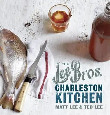 The Lee Bros. Charleston Kitchen: Książka kucharska - The Lee Bros. Charleston Kitchen: A Cookbook