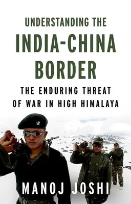 Zrozumieć granicę indyjsko-chińską: Nieustające zagrożenie wojną w wysokich Himalajach - Understanding the India-China Border: The Enduring Threat of War in High Himalaya