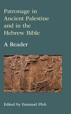 Patronat w starożytnej Palestynie i Biblii Hebrajskiej: A Reader - Patronage in Ancient Palestine and in the Hebrew Bible: A Reader