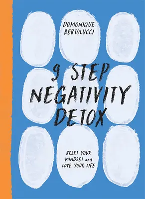 9 Step Negativity Detox: Zresetuj swoje nastawienie i pokochaj swoje życie - 9 Step Negativity Detox: Reset Your Mindset and Love Your Life